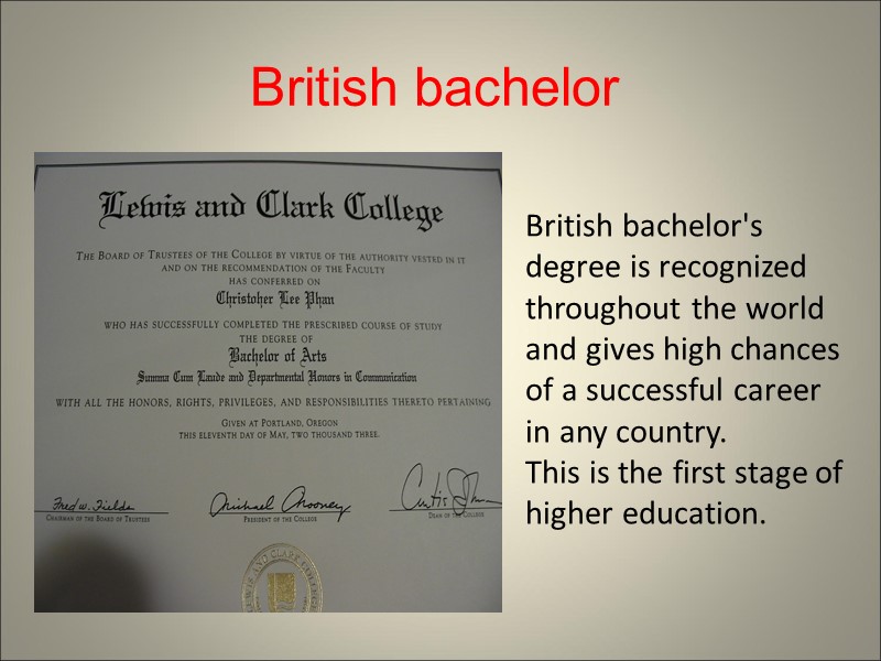 British bachelor's degree is recognized throughout the world and gives high chances of a